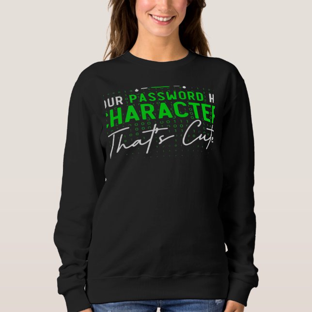 Sweatshirt Your Password Has 8 Characters Cyber Security Expe (Devant)