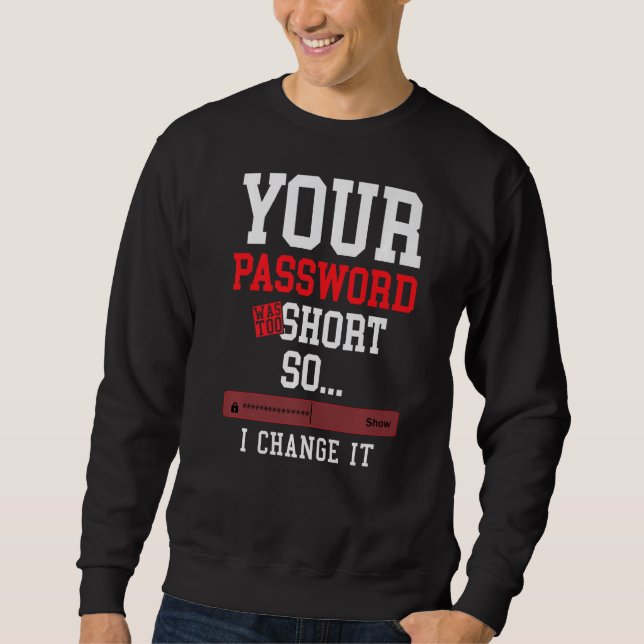 Sweatshirt your password was to short cyber security engenier (Devant)