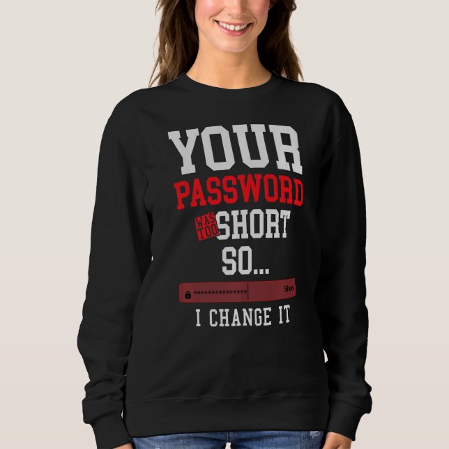 Sweatshirt your password was to short cyber security engenier (Devant)