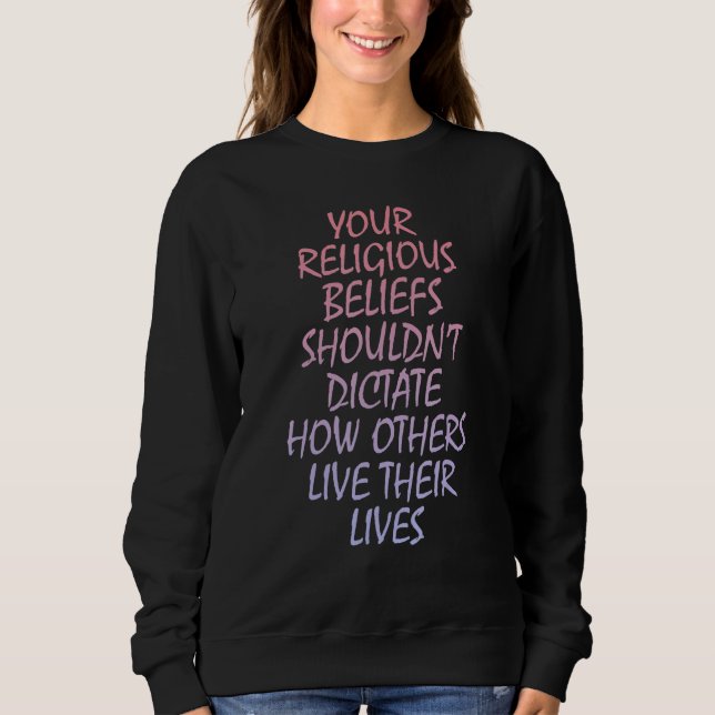 Sweatshirt Your religious beliefs shouldnu2019t dictate how o (Devant)