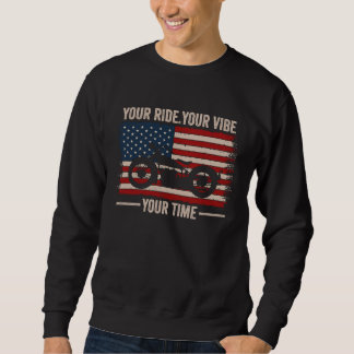 Sweatshirt Your Ride Your Vibe Your Time Cruiser American Fla