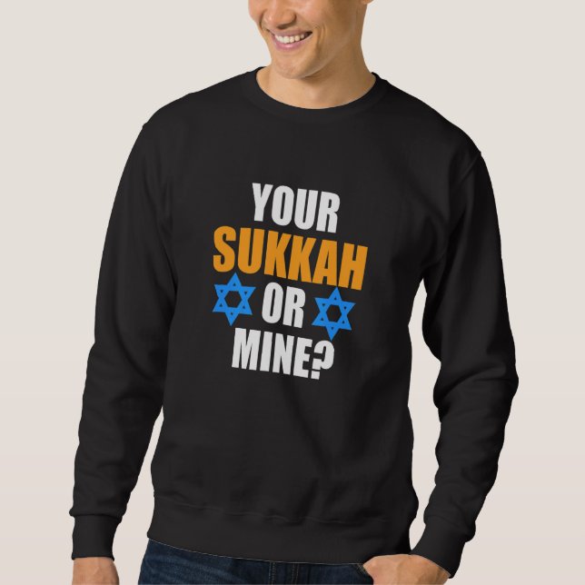 Sweatshirt Your Sukkah Or Mine Jewish Hanukkah Jew Family Gra (Devant)