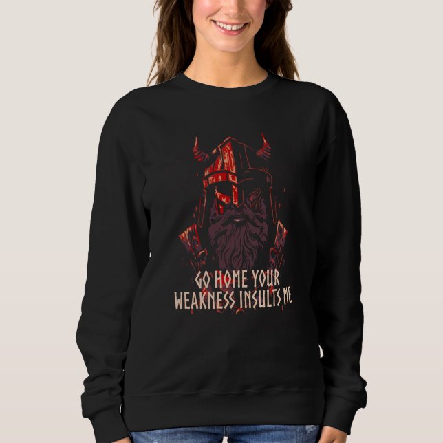 Sweatshirt Your Weakness Insults Me Viking Humor Norse Icelan (Devant)