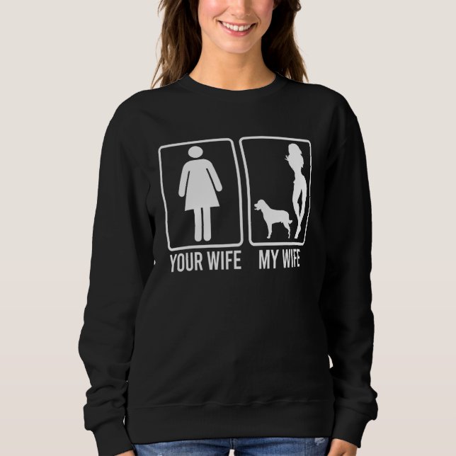 Sweatshirt Your Wife My Wife  For Husband Rottweiler Dog Dad (Devant)