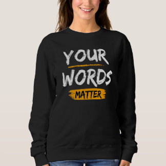 Sweatshirt Your Words Matter Speech Language Therapy