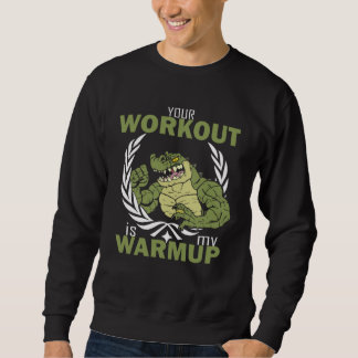 Sweatshirt Your Workout Is My Warm Up  Workout Fitness Gym Pu