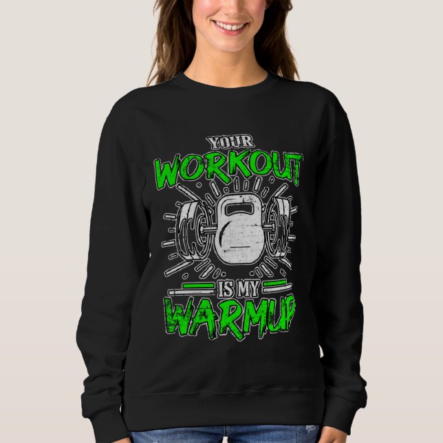 Sweatshirt Your Workout Is My Warmup Fitness Bodybuilding Gru (Devant)