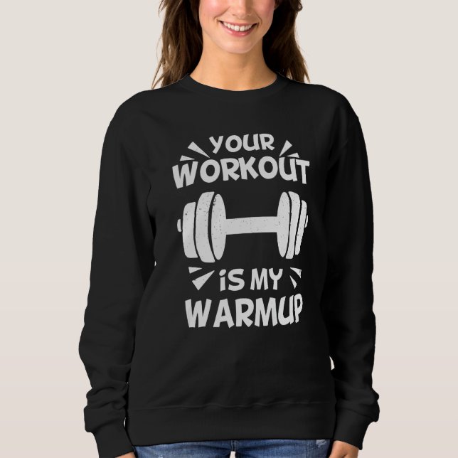 Sweatshirt Your Workout is my Warmup Fitness Workout Gym  Say (Devant)