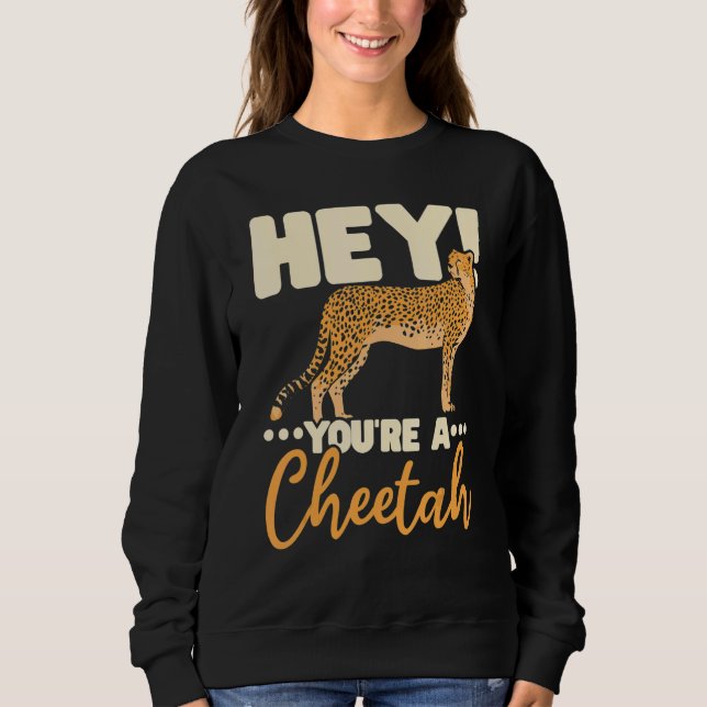 Sweatshirt You're A Cheetah Wildlife Animal Zookeeper Zookeep (Devant)
