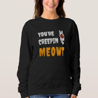 Sweatshirt You're Creepin Meowt   Halloween Kitty With Hat Sp