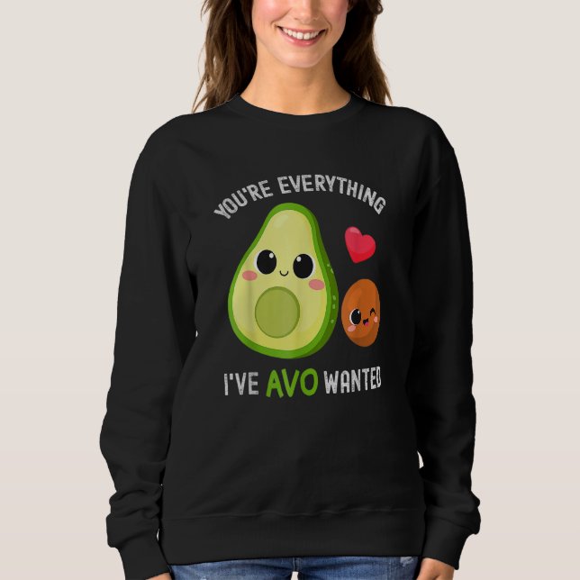 Sweatshirt You're Everything Avo Wanted Avocado (Devant)