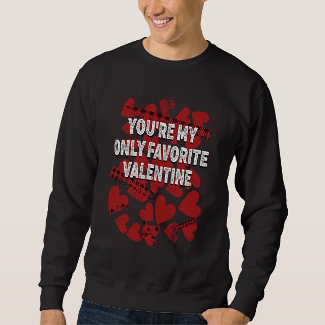 Sweatshirt Youre My Favorite Valentine  Valentines Day Humor (Devant)