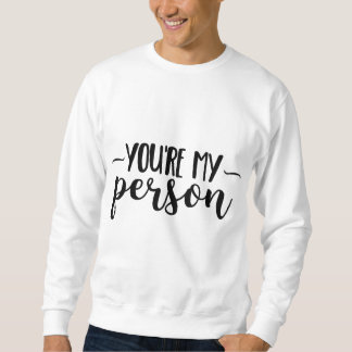 Sweatshirt You're My Person – Cute Handwritten Quote