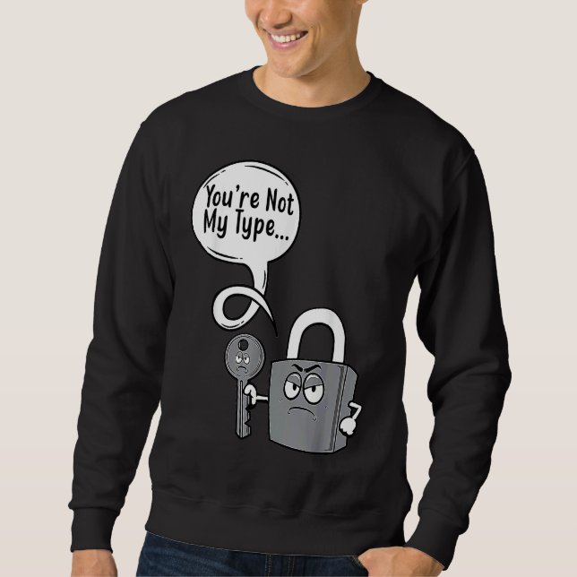 Sweatshirt You're Not My Type Lock Key Locksmiths (Devant)