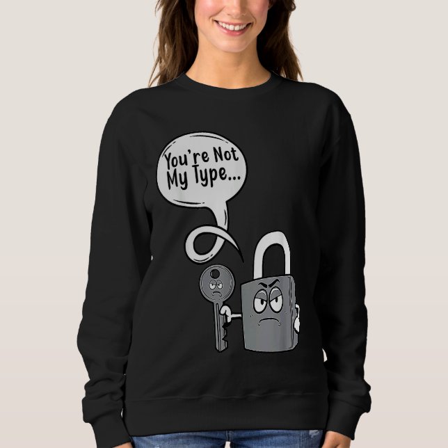 Sweatshirt You're Not My Type Lock Key Locksmiths (Devant)