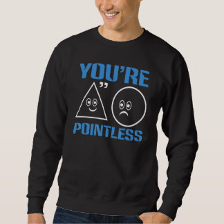 Sweatshirt You're Pointless Math
