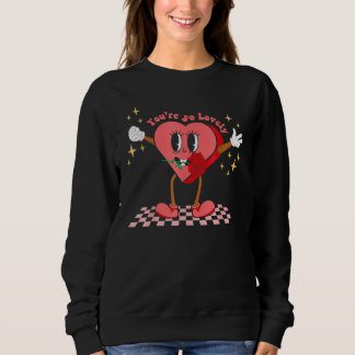 Sweatshirt You're So Lovely Vintage Valentines Day Cool Heart