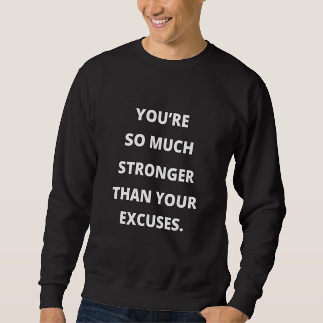 Sweatshirt You're So Much Stronger Than Your Excuses Motivati (Devant)