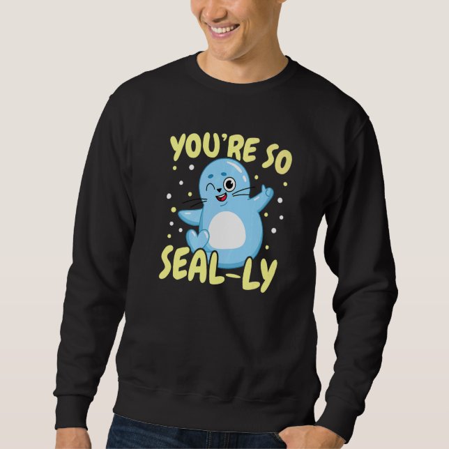 Sweatshirt You're So Seal ly Underwater Animal Marine Biology (Devant)