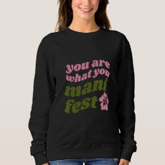 Sweatshirt You're what you manifest Quotes inspiring