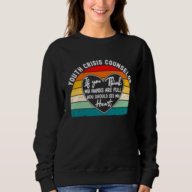 Sweatshirt Youth Crisis Counselor Appreciation You Should See (Devant)