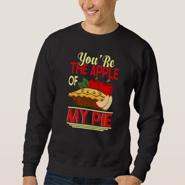 Sweatshirt Youu2019re L'Apple de ma tarte à tarte et beignets (Devant)
