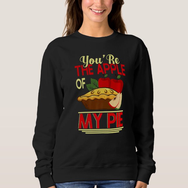 Sweatshirt Youu2019re L'Apple de ma tarte à tarte et beignets (Devant)