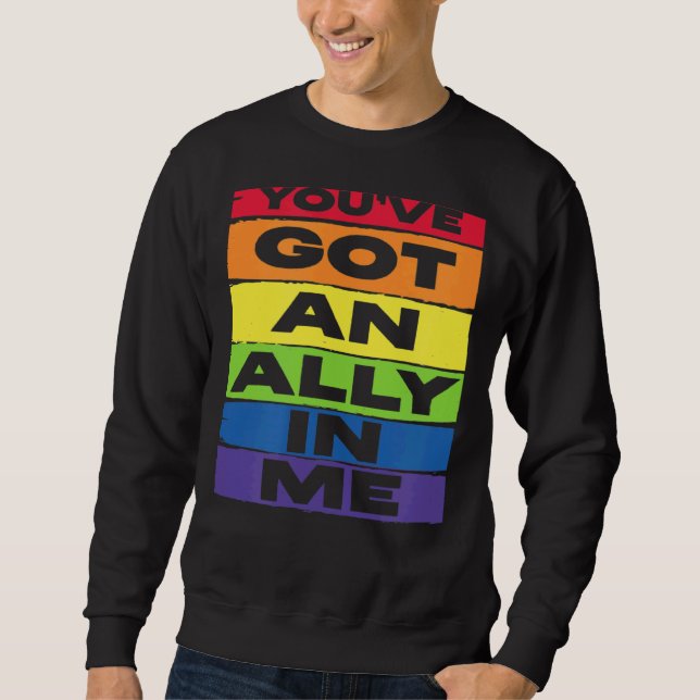 Sweatshirt You've Got An Ally In Me LGBT Rainbow Flag Support (Devant)