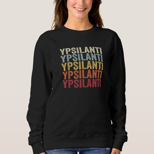 Sweatshirt Ypsilanti Michigan Ypsilanti MI Retro Vintage Text (Devant)