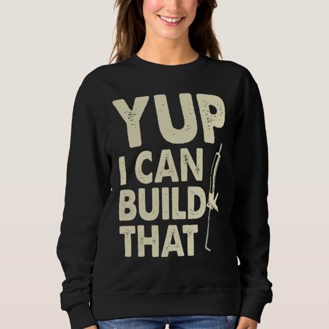 Sweatshirt Yup I Can Build That  Handymen Caulking Gun (Devant)