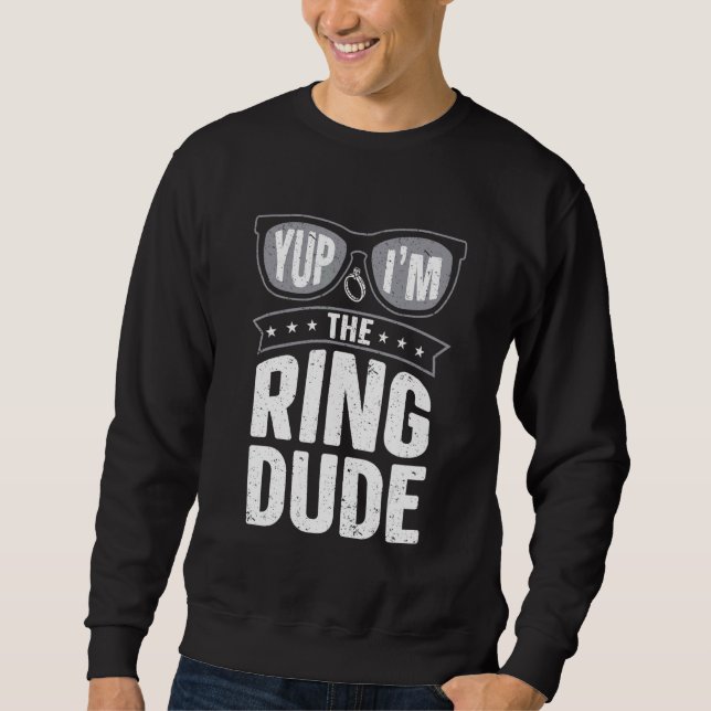 Sweatshirt Yup, je suis le Mariage du porte-anneaux Ring Dude (Devant)