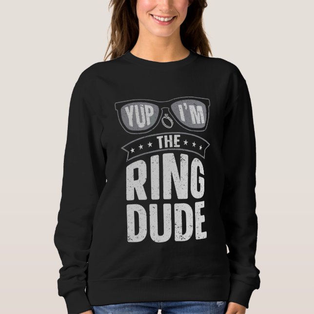 Sweatshirt Yup, je suis le Mariage du porte-anneaux Ring Dude (Devant)