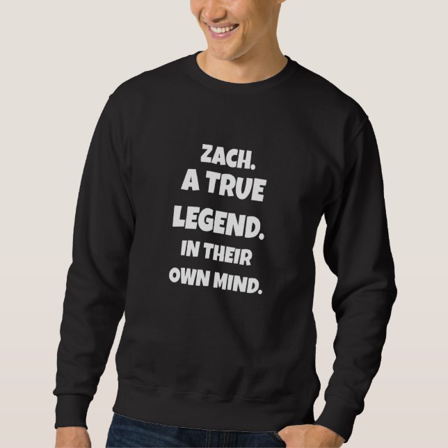 Sweatshirt Zach est une véritable légende dans leur propre es (Devant)
