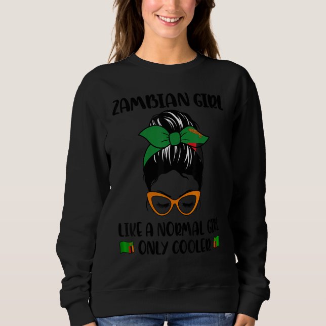 Sweatshirt Zambian Girl Like A Normal Girl Only Cooler Zambia (Devant)