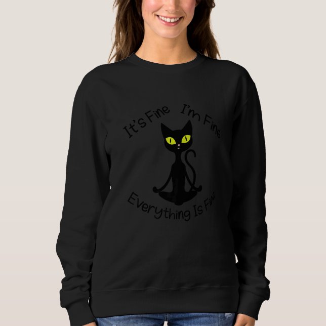 Sweatshirt Zen Cat Its Fine I'm Fine Meditating Cat (Devant)