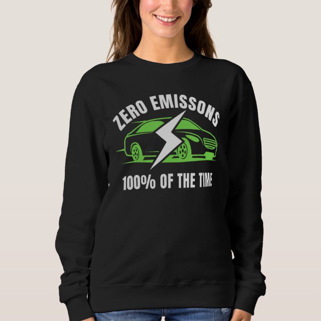 Sweatshirt Zero Emissions 100 Of The Time EV Car  Electric Ca (Devant)