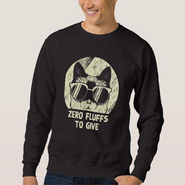 Sweatshirt Zero Fluffs To Give Cat   Cat Mom Kitten Cat Dad   (Devant)