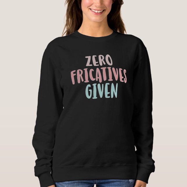 Sweatshirt Zéro fricatives données orthophoniste (Devant)