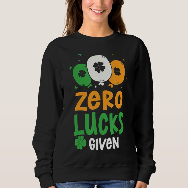 Sweatshirt Zero Lucks donné Humour de la fête St. Patrick's D (Devant)
