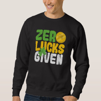 Sweatshirt Zero Lucks Given Funny Saint Patrick's Day Shamroc