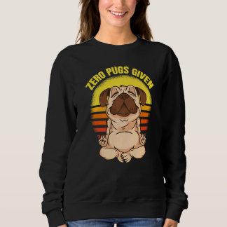 Sweatshirt Zero Pugs Given Dog Making Yoga Vintage Namaste Pu