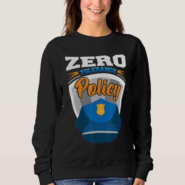 Sweatshirt Zero tolerance policy kindness police cap joke (Devant)