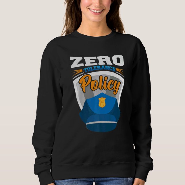 Sweatshirt Zero tolerance policy kindness police cap joke   (Devant)