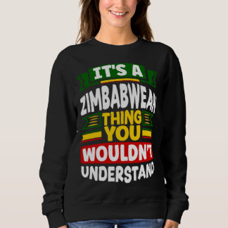 Sweatshirt Zimbabwean Zimbabwe Flag Its A Zimbabwean Thing