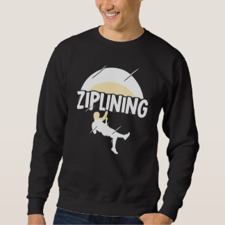 Sweatshirt Ziplining Zipline Sayings Hobby Sports