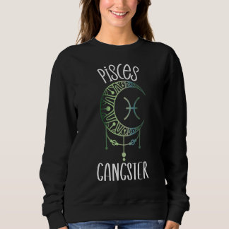 Sweatshirt Zodiac Poissons Stups Pour Femmes Pisces Gangster 