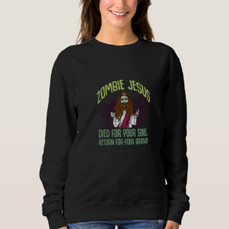 Sweatshirt Zombie Jesus Died For Your Sins Atheist Freethinke
