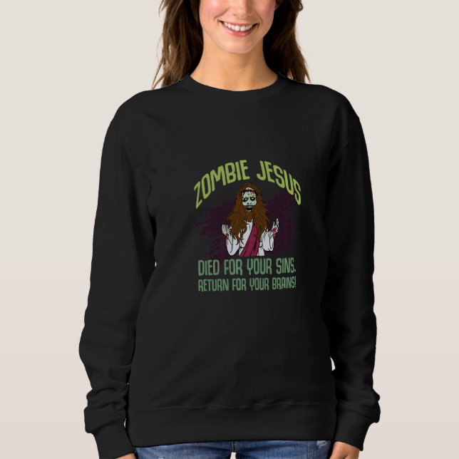 Sweatshirt Zombie Jesus Died For Your Sins Atheist Freethinke (Devant)