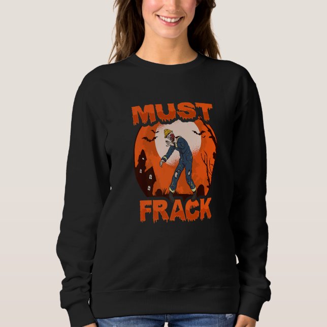Sweatshirt Zombie Oilfield Worker Must Frack for Oilfield Wor (Devant)