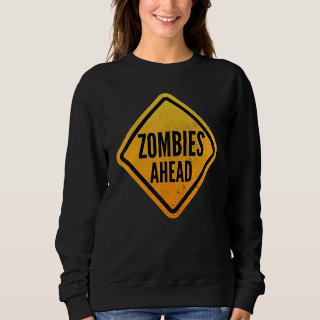 Sweatshirt Zombies ahead Funny Road Sign for Men, Women, Boys (Devant)
